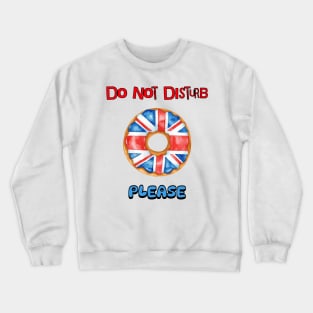 Do Not Disturb Please Crewneck Sweatshirt